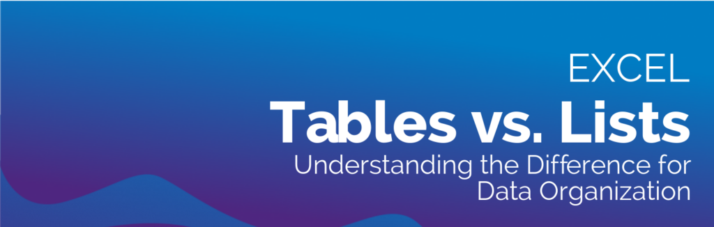 Tables vs. Lists in Excel- Understanding the Difference for Data Organization